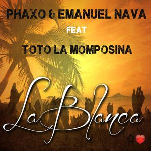 Phaxo & Emanuel Nava Feat. Toto La Momposina - La Blanca (Radio Date: 09 Marzo 2012)